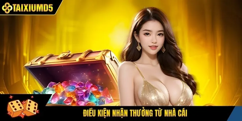 Điều kiện nhận thưởng từ nhà cái