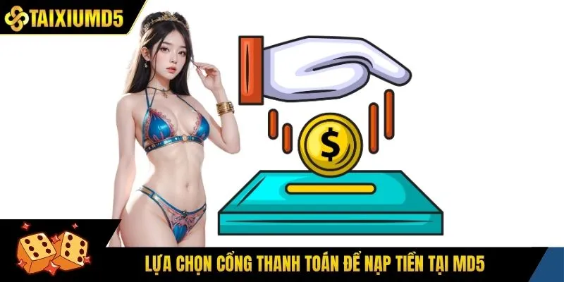 Lựa chọn cổng thanh toán để nạp tiền tại Md5